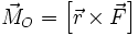 \vec M_O = \left[ \vec r \times \vec F \right]